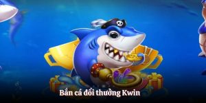 Bắn cá đổi thưởng Kwin