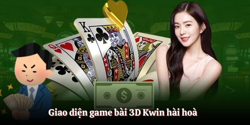 Giao diện game bài 3D Kwin hài hoà