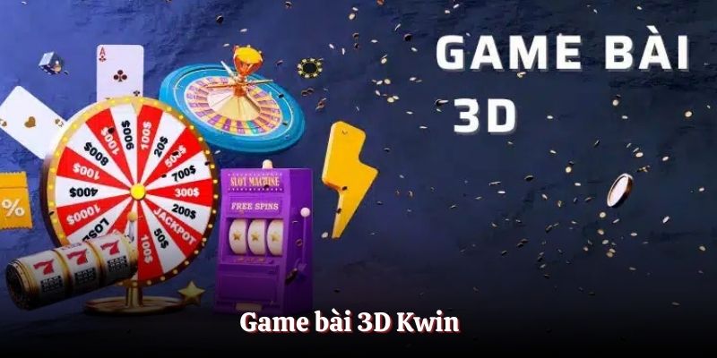 Game bài 3D Kwin